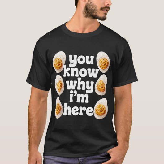 You Know Why Im Here Deviled Egg Retro Thanksgivin T-shirt (Voorkant)