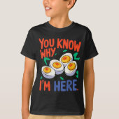 You Know Why I'm Here Deviled Egg Thanksgiving Din T-shirt (Voorkant)