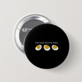 You Know Why I'm Here Funny Deviled Egg Thanksgivi Ronde Button 5,7 Cm (Voorkant /achterkant)