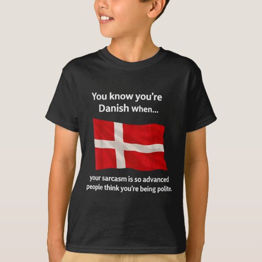 You Know You're Danish When Your Sarcasm Is So Adv T-shirt (Voorkant)