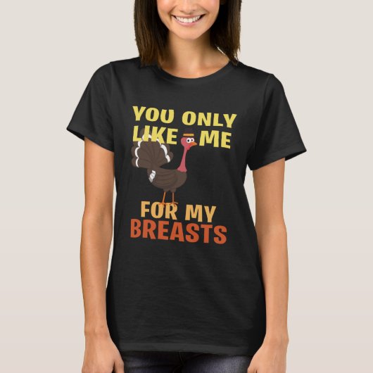 You like me only because of my breasts t-shirt (Voorkant)