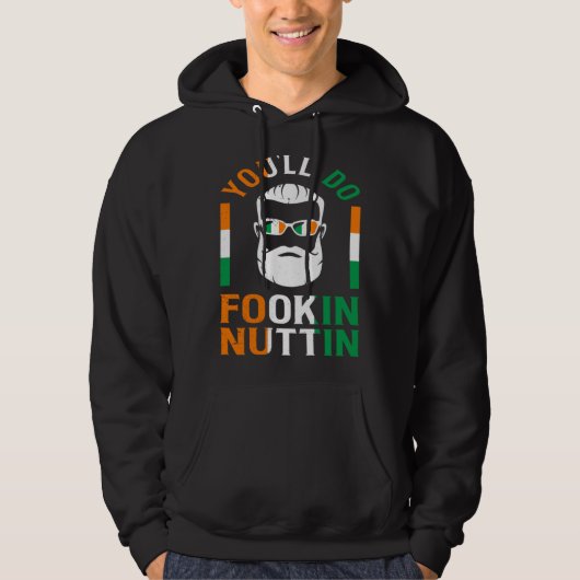 You ll Do Fookin Nuttin Irish Pride Boxing  St Pat Hoodie (Voorkant)