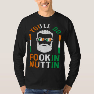 You ll Do Fookin Nuttin Irish Pride Boxing  St Pat T-shirt