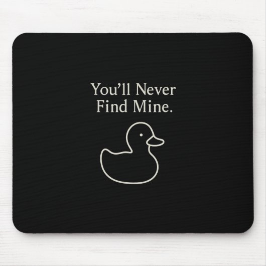 You’ll Never Find Mine Cruise Ducks Introverts Hid Muismat (Voorkant)