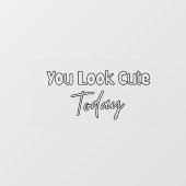 You Look Cute Today  Raamsticker (Vel)