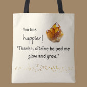 You look happier! Citrine helped me grow and glow Tote Bag