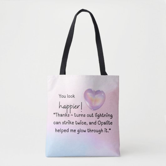 You look happier! Opalite helped me glow Tote Bag (Voorkant)