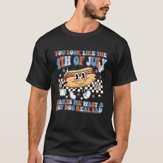 You Look Like 4th Of July Makes Me Want A Hot Dog T-shirt (Voorkant)