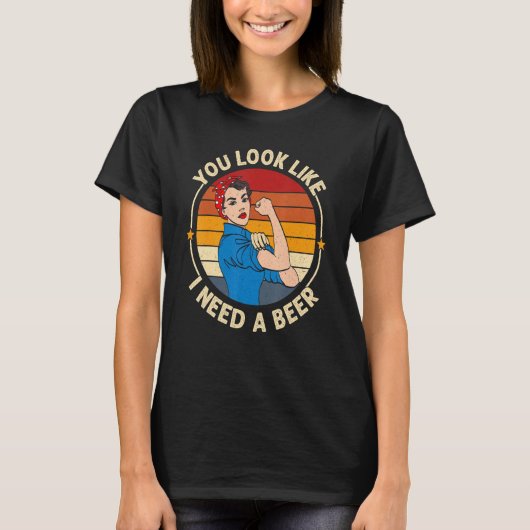 You Look Like I Need A Beer  Saying Fun Drinking T-shirt (Voorkant)