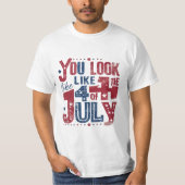 you look like the 4th of july t-shirt (Voorkant)