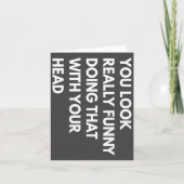 You Look Really Funny Doing That With Your Head  Kaart (Voorkant)