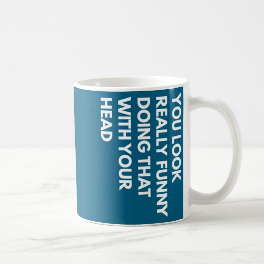 You Look Really Funny Doing That With Your Head  Koffiemok (Rechts)