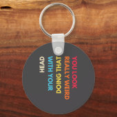 You Look Really Weird Doing That With Your Head Fu Sleutelhanger (Voorkant)