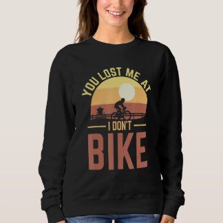 You Lost Me At I Don't Bike Bicycle & Biking Trui
