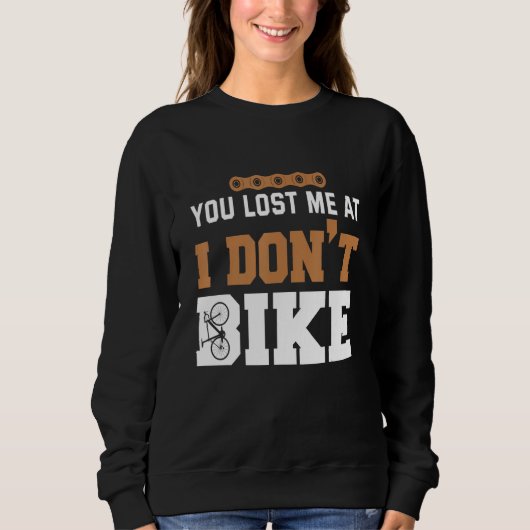 You lost me at I dont bike Trui (Voorkant)