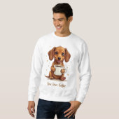 You Love Coffee Heren Sweatshirt Met Een Hond (Voorkant volledig)