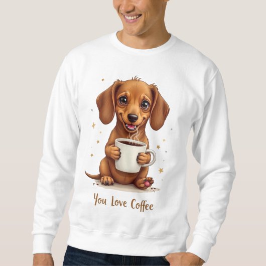 You Love Coffee Heren Sweatshirt Met Een Hond (Voorkant)
