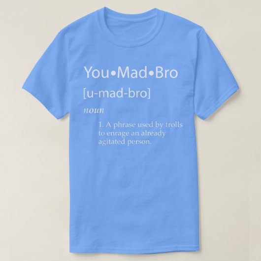 You Mad Bro Meme Definition Competitive Esports Ga T-shirt (Design voorkant)