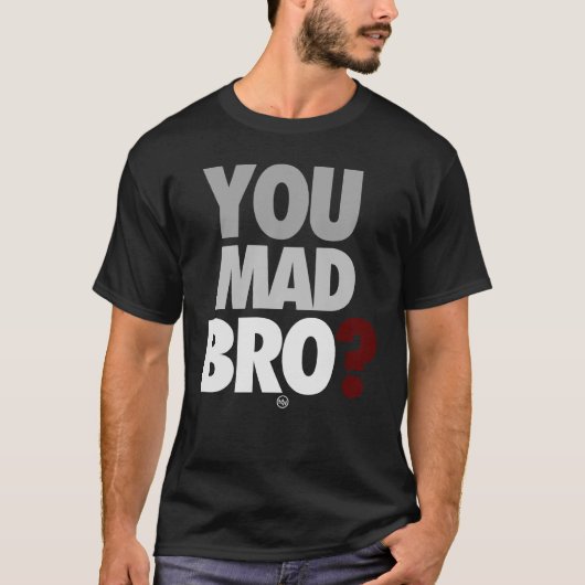 "You Mad Bro" T-Shirt (Voorkant)