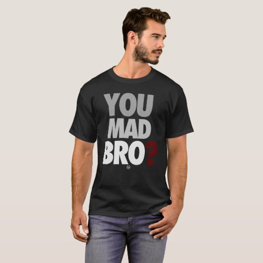 "You Mad Bro" T-Shirt (Voorkant volledig)