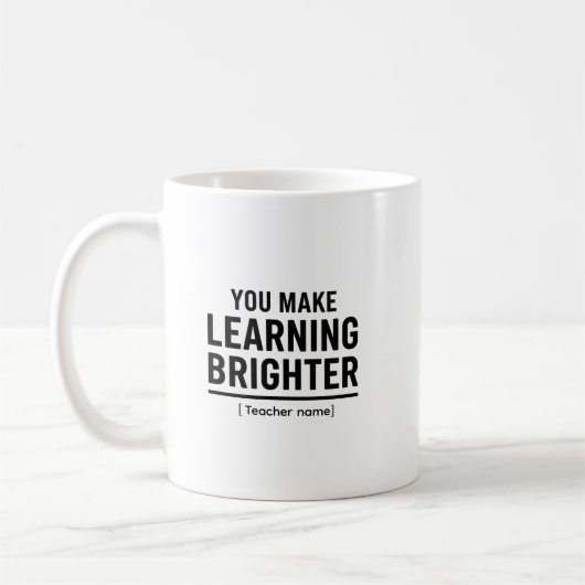 You Make Learning Brighter Teacher Appreciation Koffiemok (Links)