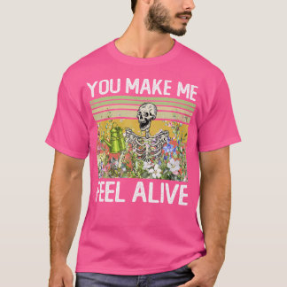 You Make Me Feel Alive Funny Skull Gardening Plant T-shirt