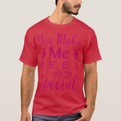 You make me feel special t-shirt (Voorkant)