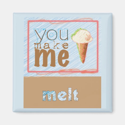 "You Make Me Smelt" Ice Cream Kegelmagneet Magneet (Voorkant)