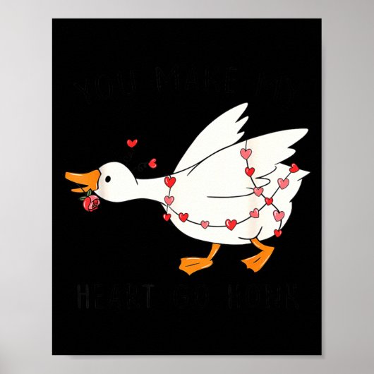 You Make My Heart Go Honk Funny Goose Valentine  Poster (Voorkant)
