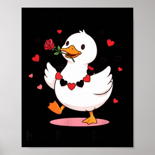 You Make My Heart Go Honk Funny Goose Valentine’s  Poster (Voorkant)