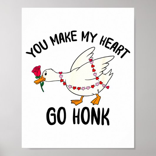 You Make My Heart Go Honk Funny Goose Valentine Sa Poster (Voorkant)