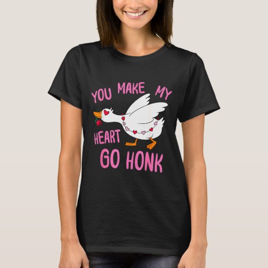 You Make My Heart Go Honk Funny Goose Valentine Sa T-shirt (Voorkant)