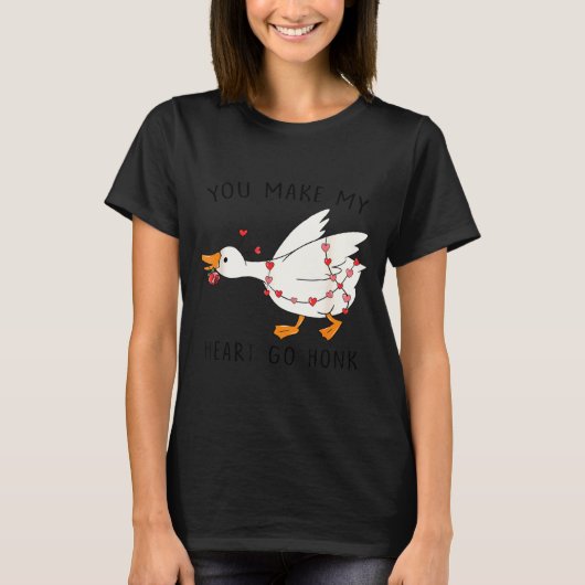 You Make My Heart Go Honk Funny Goose Valentine  T-shirt (Voorkant)