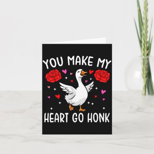 You Make My Heart Go Honk Valentine Goose  Kaart (Voorkant)