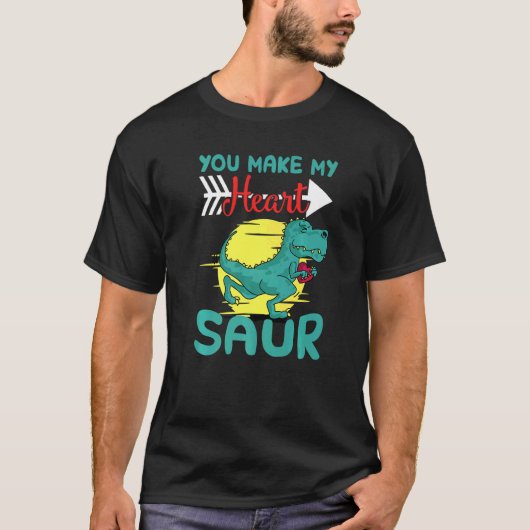 You Make My Heart Saur T-shirt (Voorkant)