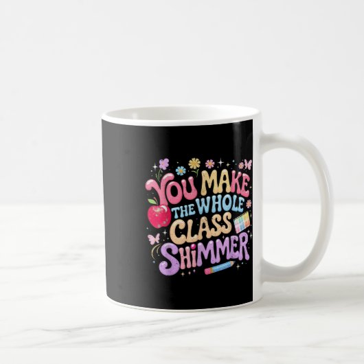 You Make The Whole Cl Shimmer Cute School Gift _1 Koffiemok (Rechts)