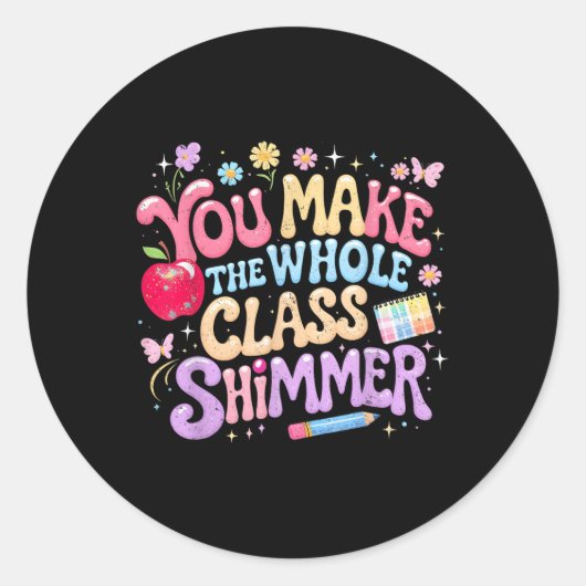 You Make The Whole Cl Shimmer Cute School Gift _1  Ronde Sticker (Voorkant)