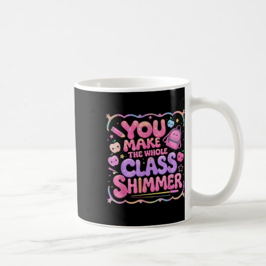 You Make The Whole Cl Shimmer Cute School Gift  Koffiemok (Rechts)
