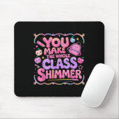 You Make The Whole Cl Shimmer Cute School Gift  Muismat (Met muis)