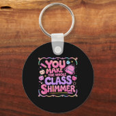 You Make The Whole Cl Shimmer Cute School Gift  Sleutelhanger (Voorkant)