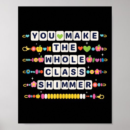 You Make The Whole Cl Shimmer Teacher Back To Scho Poster (Voorkant)