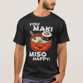 You Maki Miso Happy – Grappig Sushi Pun Ontwerp T-shirt (Voorkant)