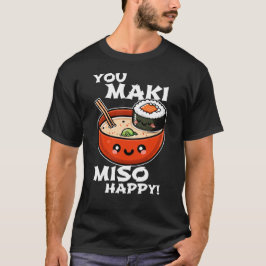 You Maki Miso Happy – Grappig Sushi Pun Ontwerp T-shirt