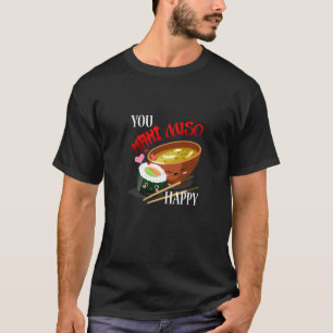 You Maki Miso Happy Japanse Noedel Soep Sushi Soep T-shirt