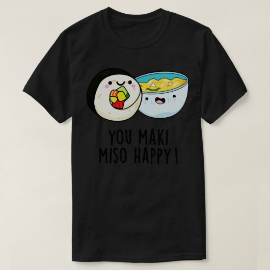 You Maki Miso Happy Schattige Japans Eten Pun 1 T-shirt (Design voorkant)