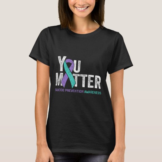 You Matte Suicide Prevention Awareness Ribbon Teal T-shirt (Voorkant)