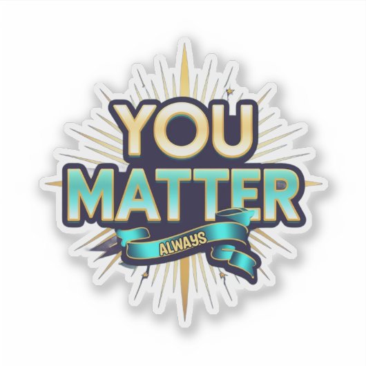 You Matter Custom-Cut Vinyl Sticker (Voorkant)