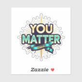 You Matter Custom-Cut Vinyl Sticker (Vel)