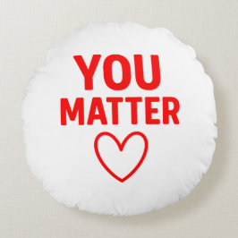 You Matter” Decorative Throw Pillow Rond Kussen