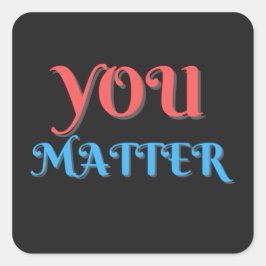 You Matter Ermutigung Vierkante Sticker